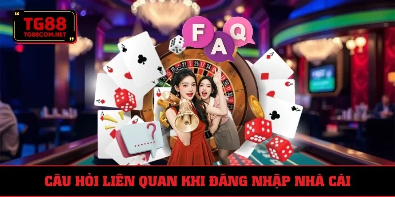 FAQ khi đăng nhập nhà cái